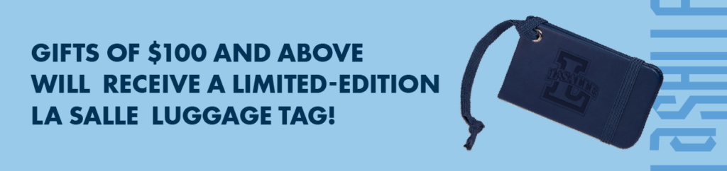Gifts of $100 and above will receive a limited-edition La Salle luggage tag!